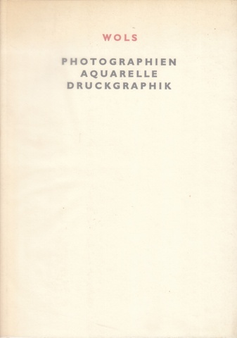 WOLS. PHOTOGRAPHIEN/ AQUARELLE/ DRUCKGRAPHIK