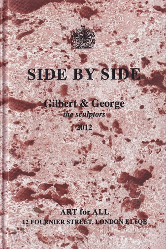 SIDE BY SIDE. Gilbert & George. the sculptors 2012