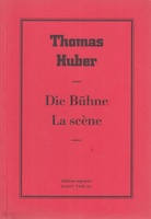 Thomas Huber. Die Bühne/ La scène. edition separee # 38