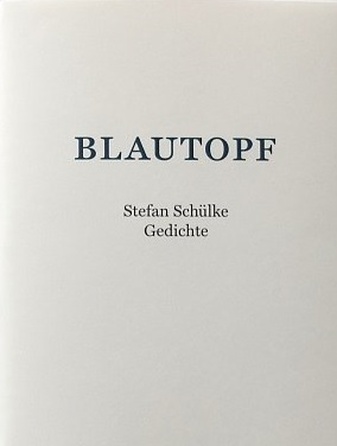 Stefan Schülke. Blautopf. Gedichte