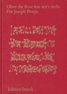 Ohne die Rose tun wir's nicht. Für Joseph Beuys
