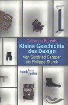 Kleine Geschichte des Design. Von Gottfried Semper bis Philippe Starck