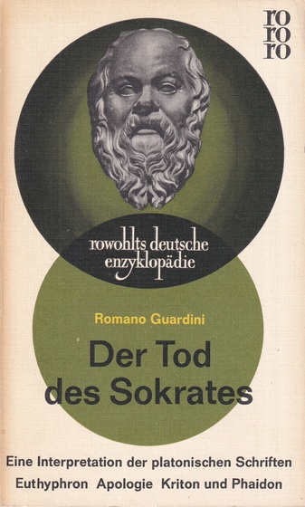 Romano Guardini: Der Tod des Sokrates. Eine Interpretation der platonischen Schriften Euthyphron, Apologie, Kriton und Phaidon