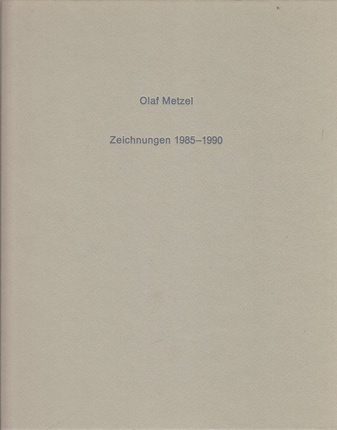 Olaf Metzel. Zeichnungen 1985 - 1990