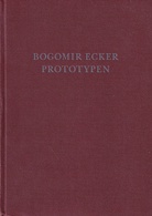 BOGOMIR ECKER. PROTOTYPEN