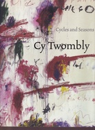 Cy Twombly. Cycles and Seasons