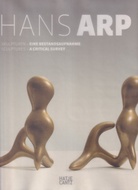 HANS ARP. SKULPTUREN - EINE BESTANDSAUFNAHME/ SCULPTURES - A CRITICAL SURVEY