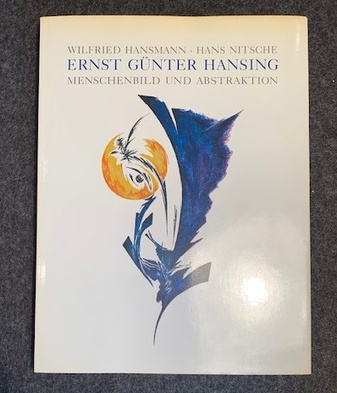 ERNST GÜNTER HANSING. MENSCHENBILD UND ABSTRAKTION