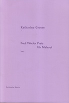 Katharina Grosse. Fred Thieler Preis für Malerei 2003 [Widmungsexemplar, signiert/ signed]