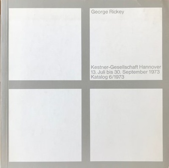 George Rickey. Kestner-Gesellschaft Hannover Katalog 6/ 1973