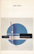 Jean Gorin. peintures/ reliefs/ constructions dans l'espace/ documents 1922-1968.
