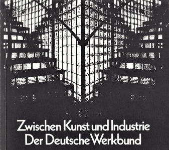 Zwischen Kunst und Industrie. Der Deutsche Werkbund