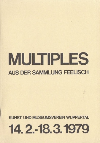 Multiples aus der Sammlung Feelisch - 12.2. - 18.3. 1979. Kunstmuseum Wuppertal