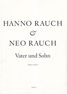 HANNO RAUCH & NEO RAUCH. Vater und Sohn/ Father and Son