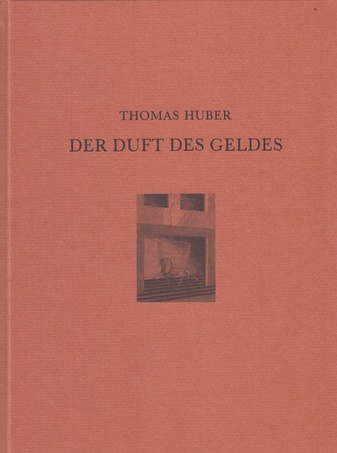 THOMAS HUBER. DER DUFT DES GELDES