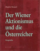 Der Wiener Aktionismus und die Österreicher. Gespräche