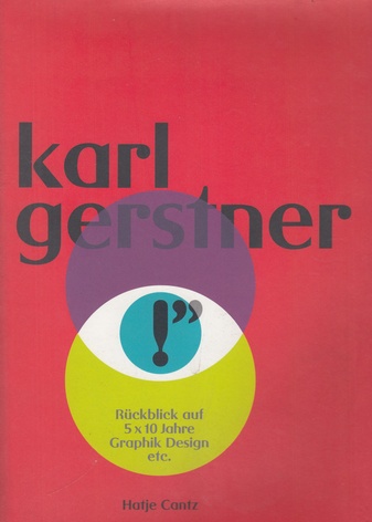 karl gerstner. Rückblick auf 5 x 10 Jahre Graphik Design etc.
