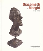 Giacometti & Maeght. 1946-1966. Fondation Maeght du 27 juin au 31 octobre 2010.