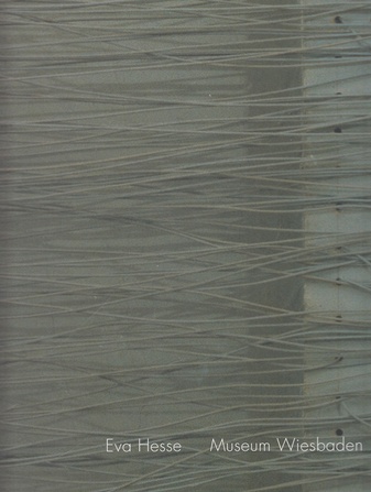 Eva Hesse. Museum Wiesbaden [2002]