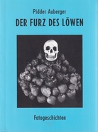 Pidder Auberger. DER FURZ DES ÖWEN. Fotogeschichten