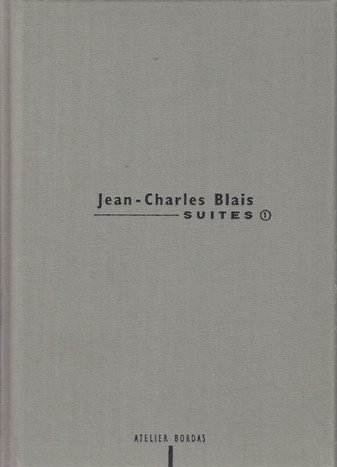 Jean-Charles Blais. SUITES. LITHOGRAHPIES, MONOTYPES & VARIATIONS