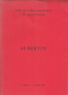 Aubertin. Musée de L` Abbaye Sainte-Croix Les Sables-D`Olonne. 7. Juillet - 5 Aout 1973