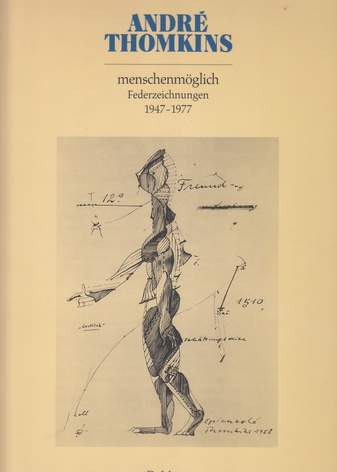 Andre Thomkins. menschenmöglich. Federzeichnungen 1947 - 1977