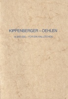 KIPPENBERGER - OEHLEN. 14.000.000,- FÜR EIN HALLÖCHEN