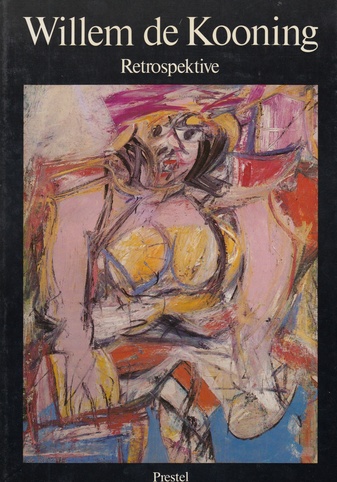 Willem de Kooning Retrospektive. Zeichnungen - Gemälde - Skulpturen.