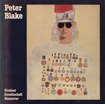 Peter Blake. Retrospektive. 22. April bis 12. Juni 1983. Katalog 2/ 1983, Kestner-Gesellschaft Hannover
