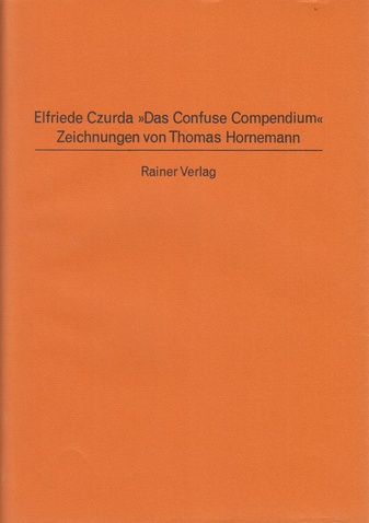 Elfriede Czurda »Das Confuse Compendium«. Zeichnungen von Thomas Hornemann