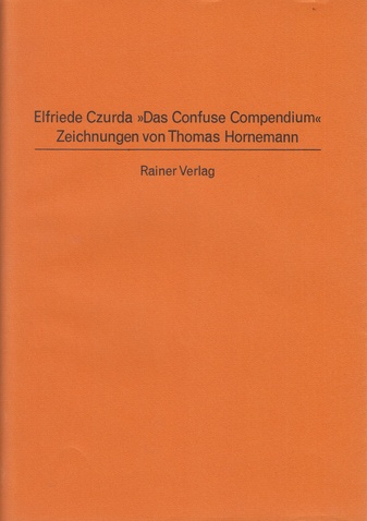 Elfriede Czurda »Das Confuse Compendium«. Zeichnungen von Thomas Hornemann