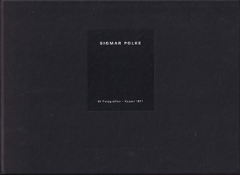 Sigmar Polke. 64 Fotografien - Kassel 1977/ 64 Photographs - Kassel 1977