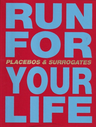 URS LÜTHI. RUN FOR YOUR LIFE. PLACEBOS & SURROGATES