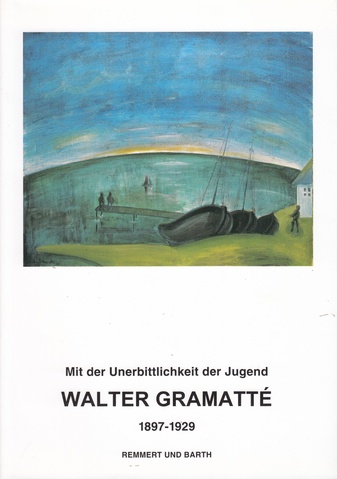 WALTER GRAMATTE (1897 - 1929). Mit der Unerbitterlichkeit der Jugend