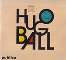 HUGO BALL (1886 - 1986). Leben und Werk