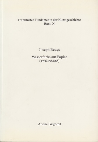 Joseph Beuys. Wasserfarbe auf Papier (1936-1984/85). Band I und Band II