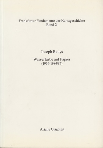 Joseph Beuys. Wasserfarbe auf Papier (1936-1984/85). Band I und Band II