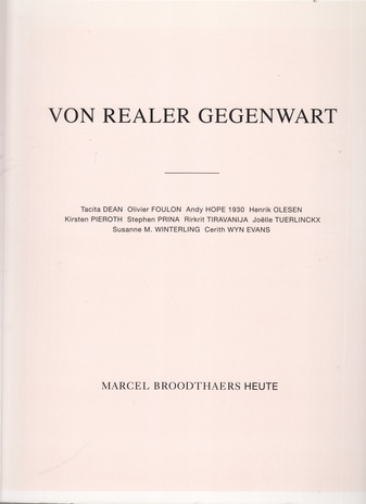 VON REALER GEGENWART/ REAL PRESENCES. MARCEL BROODTHAERS HEUTE/ TODAY