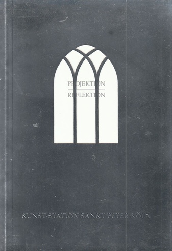 Mischa Kuball. Projektion - Reflektion. Kunst-Station Sankt Peter Köln, 7.9. - 12.11. 1995