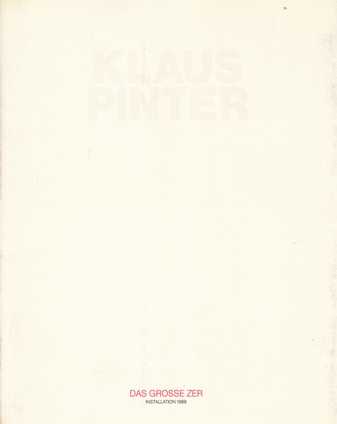 KLAUS PINTER. DAS GROSSE ZER - INSTALLATION 1988/ ZER-SCHNITTE - ARBEITEN 1986/87