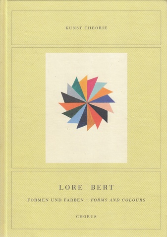 LORE BERT. FORMEN UND FARBEN - FORMS AND COLOURS 2019 + 2020