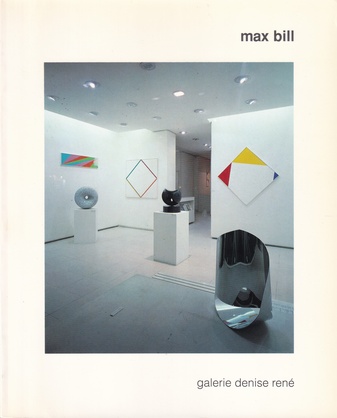 max bill. galerie denise rene, paris, mai - juin 1990