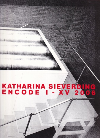 KATHARINA SIEVERDING. ENCODE I - XV 2006
