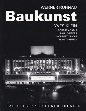 Werner Ruhnau. Baukunst [Yves Klein. Das Gelsenkirchener Theater]. Faksimile-Nachdruck