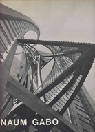 NAUM GABO. Bauten/ Skulptur/ Malerei/ Zeichnungen/ Grafik. 