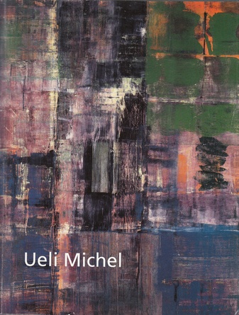 Ueli Michel. Paintings. Galerie Triebold