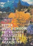 PETER HUTCHINSON. ERTRÄUMTE PARADIESE/ DREAMED PARADISES