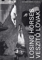 LOSING HORSES/ VESZITO LOVAK