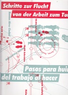 Schritte zur Flucht von der Arbeit zum Tun/ Pasos para huir del trabajo al hacer. Ex Argentina